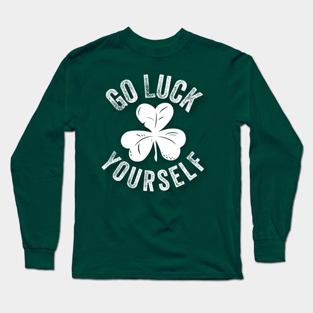 Go Luck Yourself Funny St. Patricks' Day Irish Shamrock Gift Long Sleeve T-Shirt by amitsurti